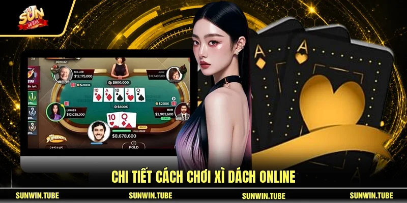 Chi tiết cách chơi Xì Dách online